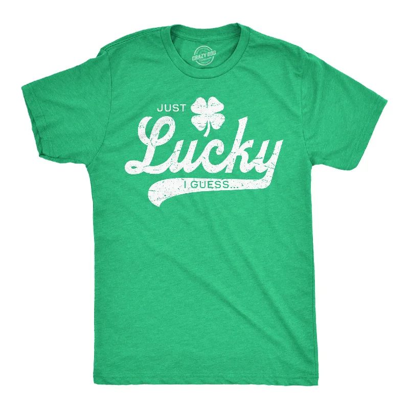 Just Lucky I Guess Men's T Shirt