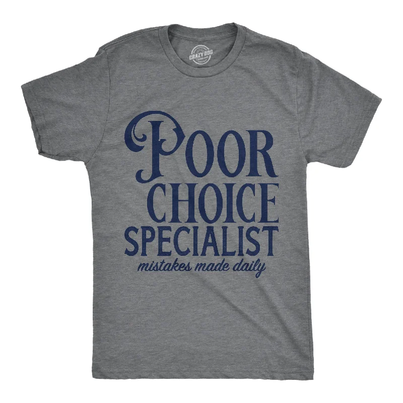 Poor Choice Specialist Men's T Shirt