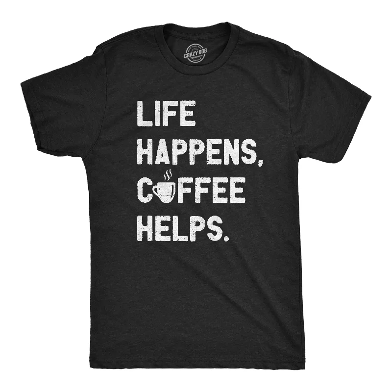 Life Happens Coffee Helps Men's T Shirt