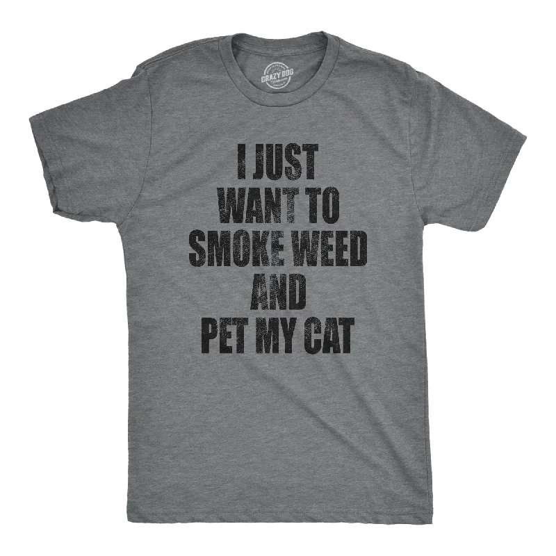 I Just Want To Smoke Weed And Pet My Cat Men's T Shirt