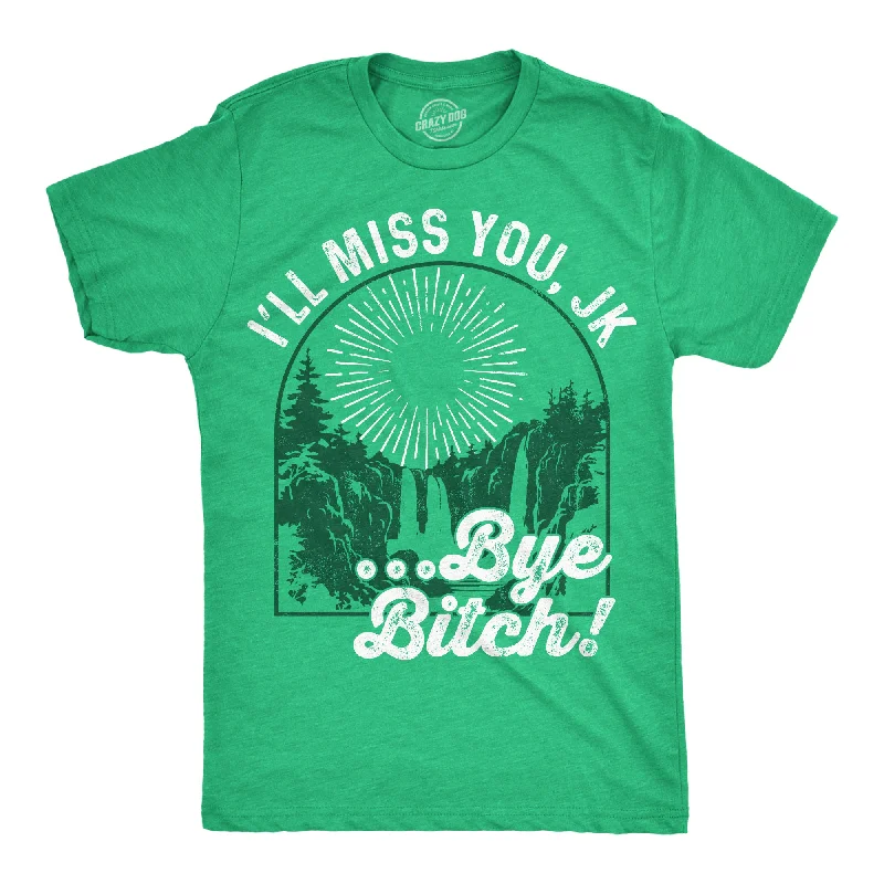 Ill Miss You JK Bye Bitch Men's T Shirt