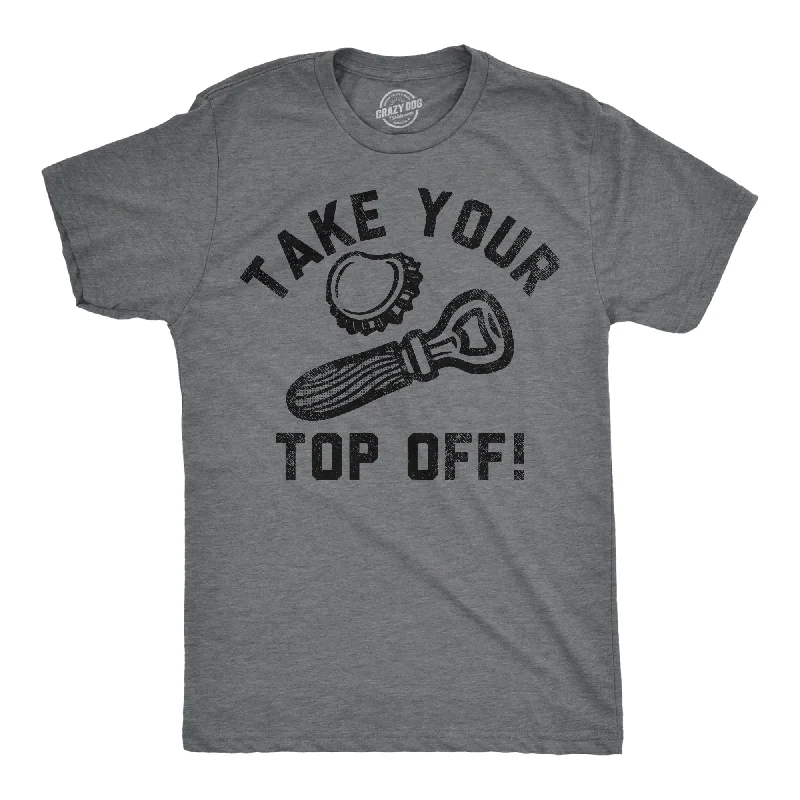 Take Your Top Off Men's T Shirt