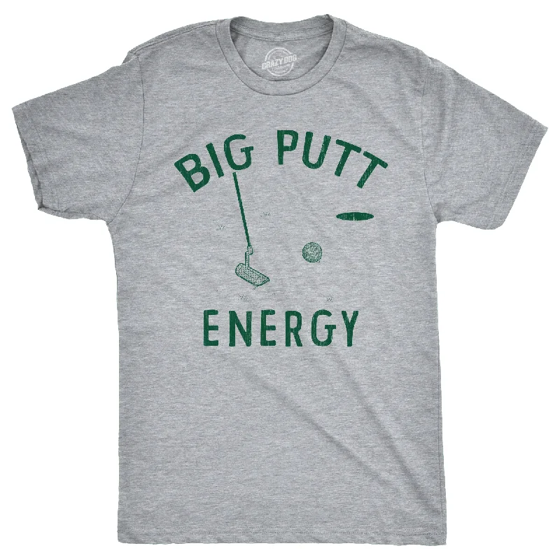 Big Putt Energy Men's T Shirt