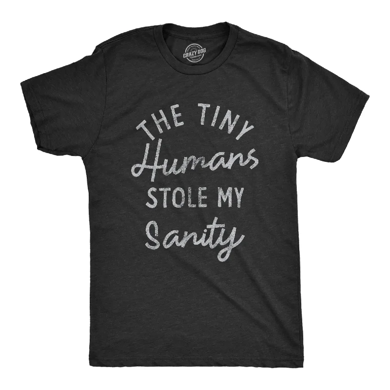 The Tiny Humans Stole My Sanity Men's T Shirt