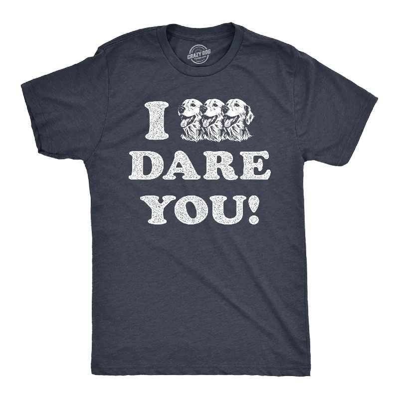 I Triple Dog Dare You Men's T Shirt