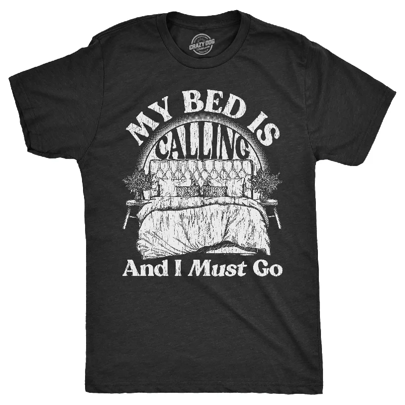 My Bed Is Calling And I Must Go Men's T Shirt