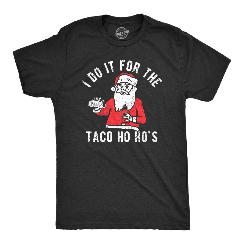 I Do It For The Taco Ho Hos Men's T Shirt