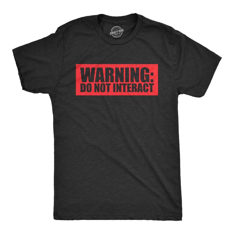 Warning Do Not Interact Men's T Shirt