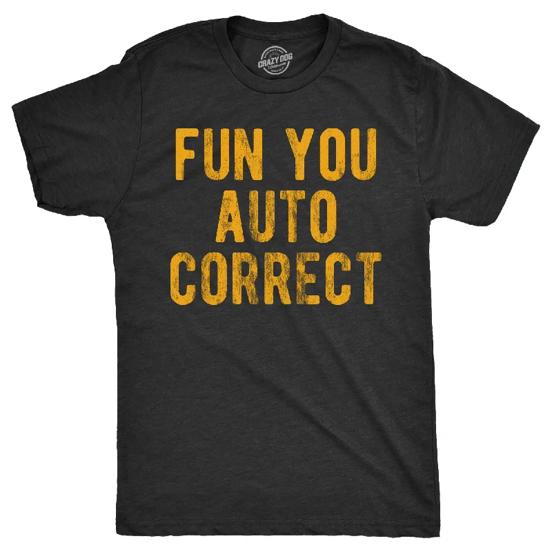 Fun You Auto Correct Men's T Shirt