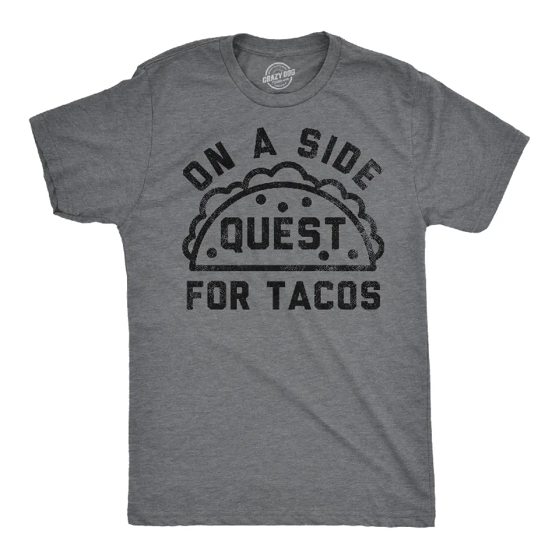 On A Side Quest For Tacos Men's T Shirt