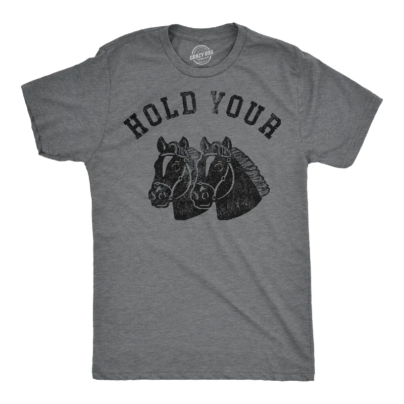 Hold Your Horses Men's T Shirt