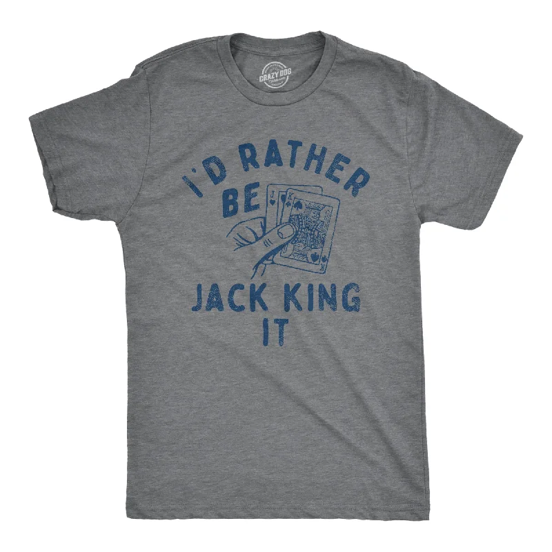 Id Rather Be Jack King It Men's T Shirt