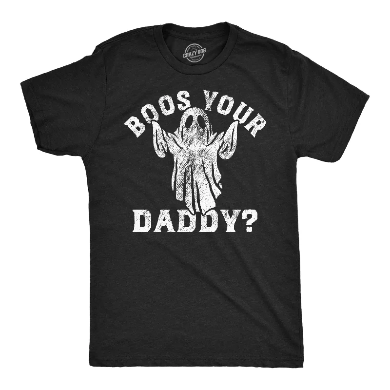 Boos Your Daddy Men's T Shirt