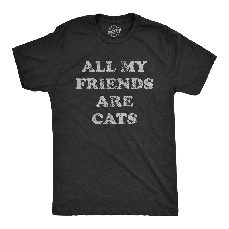 All My Friends Are Cats Men's T Shirt