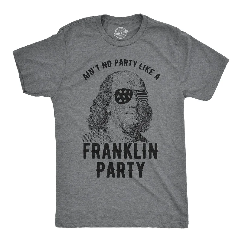 Ain't No Party Like A Franklin Party Men's T Shirt