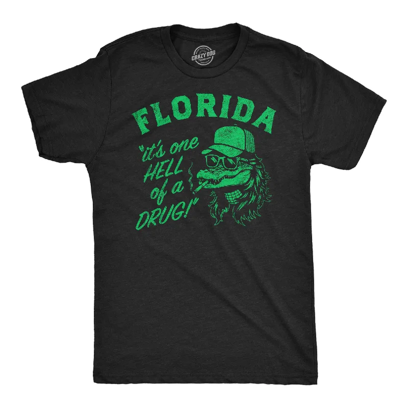 Florida Its One Hell Of A Drug Men's T Shirt