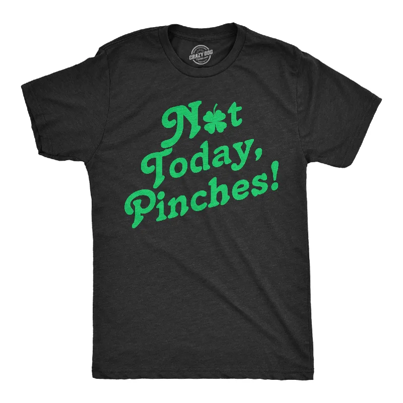 Not Today Pinches Men's T Shirt