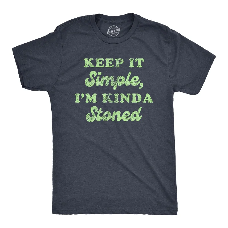 Keep It Simple I'm Kinda Stoned Men's T Shirt