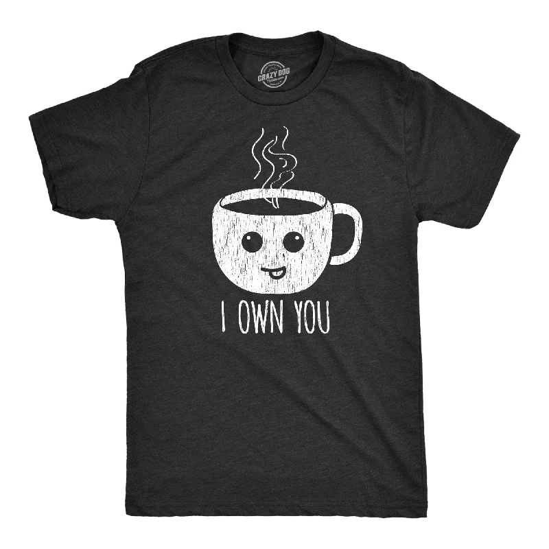 I Own You Coffee Men's T Shirt