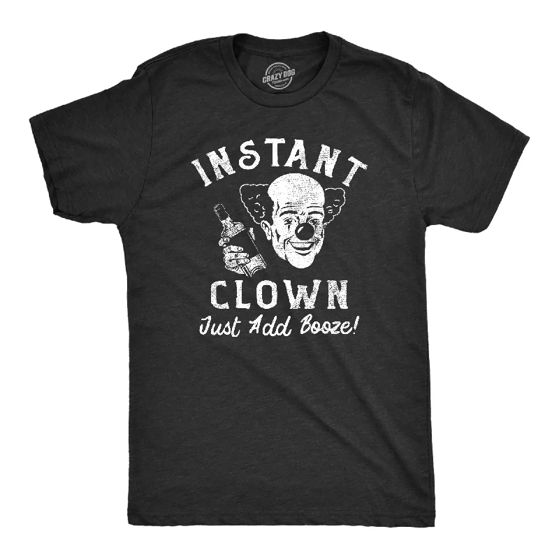 Instant Clown Just Add Booze Men's T Shirt