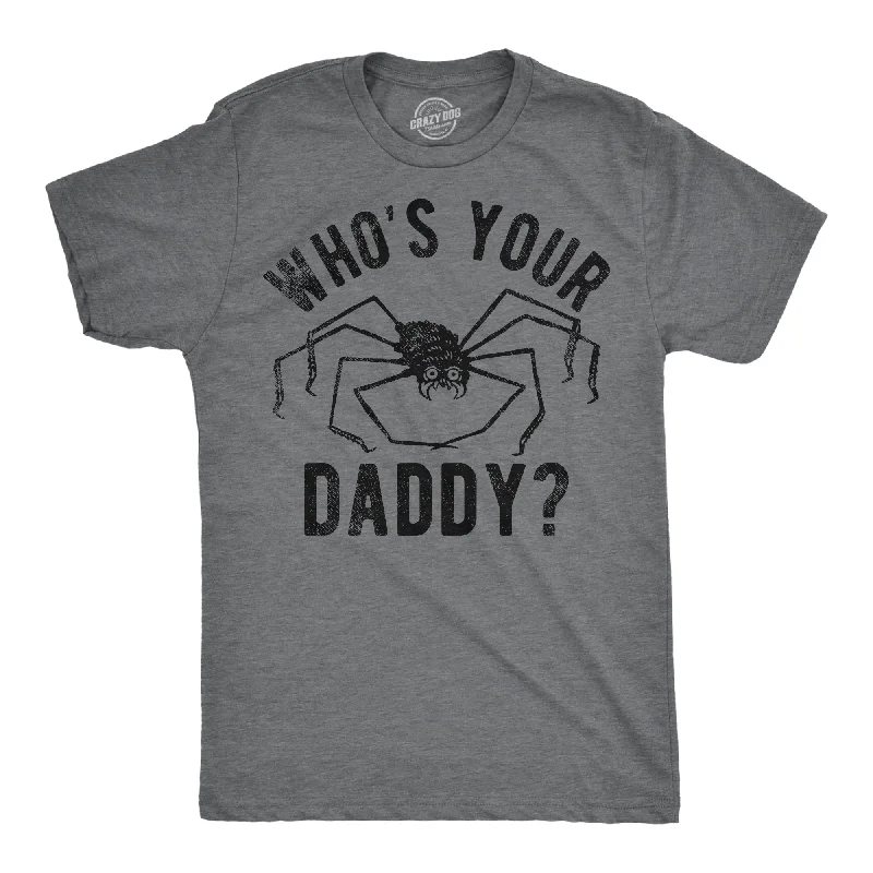 Whos Your Daddy Men's T Shirt