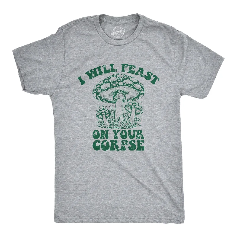 I Will Feast On Your Corpse Men's T Shirt