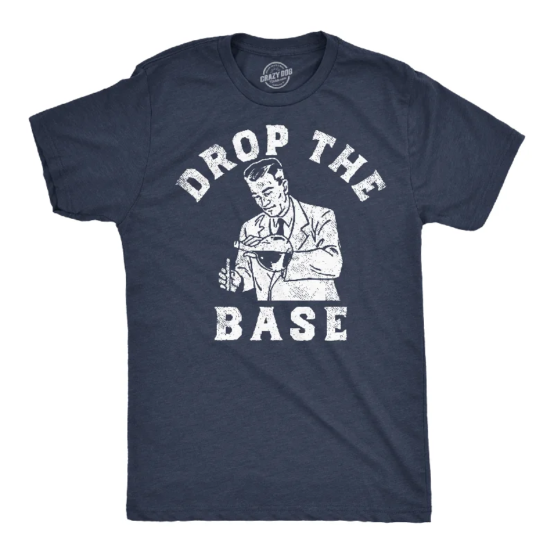 Drop The Base Men's T Shirt