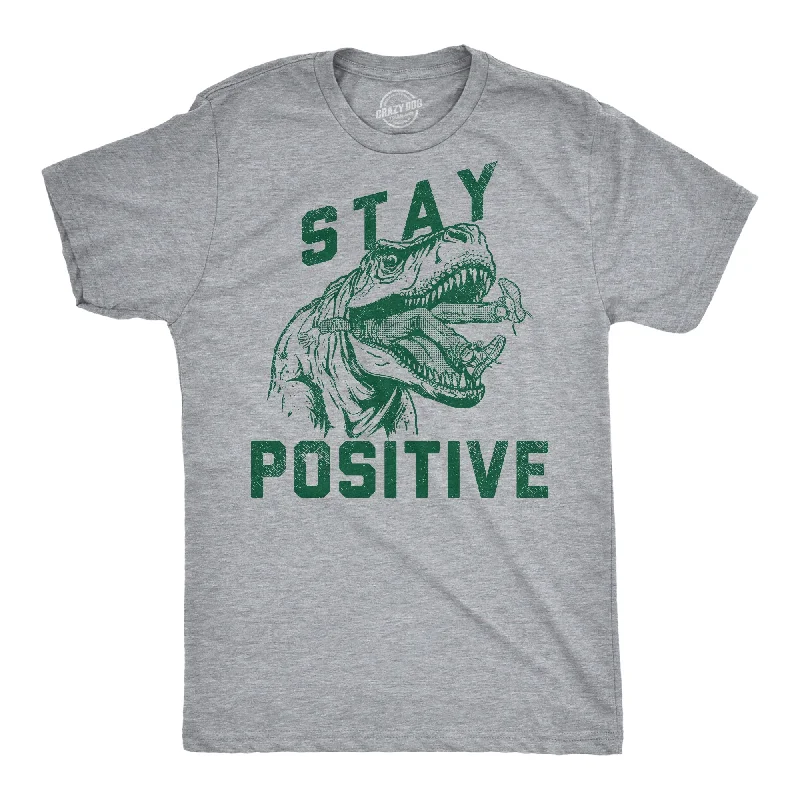 Stay Positive T Rex Attack Men's T Shirt