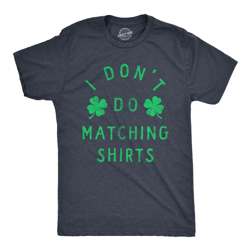 I Dont Do Matching Shirts Men's T Shirt