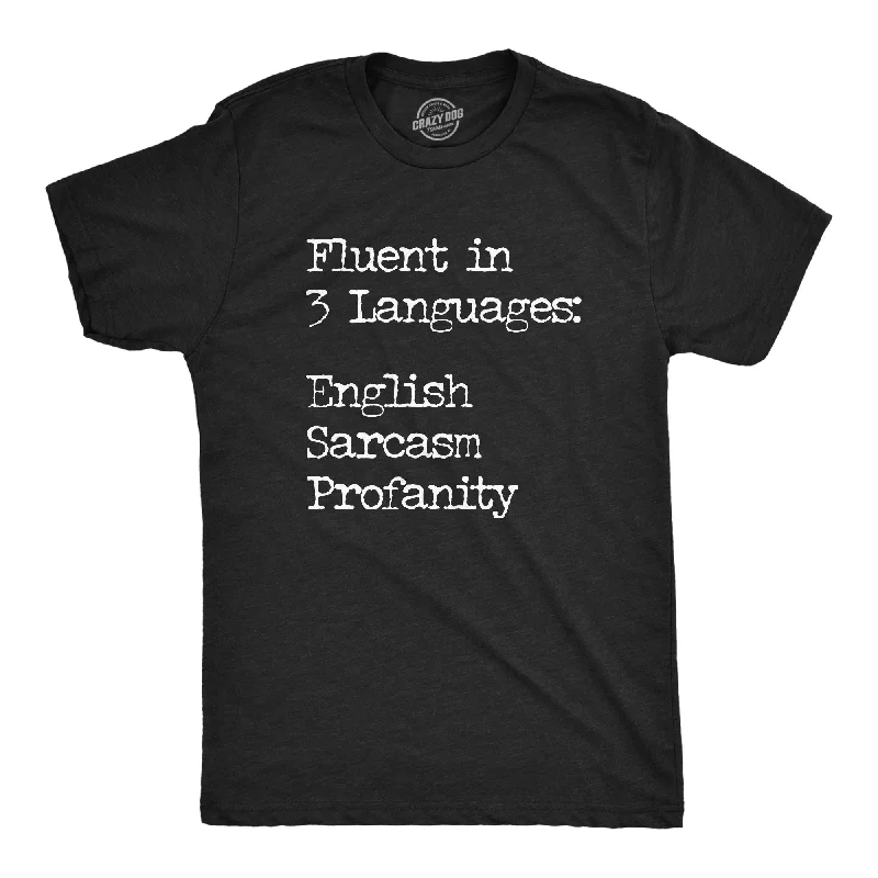 Fluent In Three Languages English Sarcasm Profanity Men's T Shirt